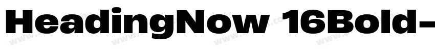 HeadingNow 16Bold字体转换 HeadingNow 16Bold字体转换